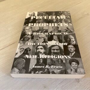 Peculiar Prophets : A Biographical Dictionary of New Religions by Lewis PB ExLib